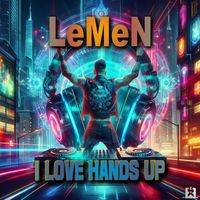 LeMeN - I Love Hands Up