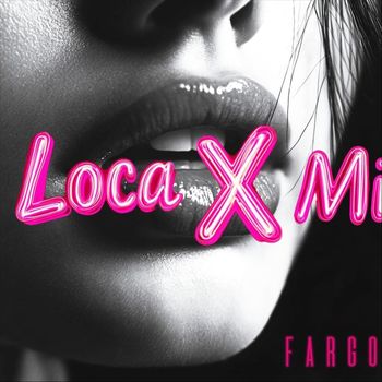 Fargo - Loca X Mi