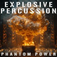 Phantom Power - Explosive Percussion