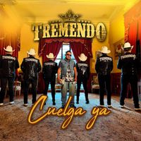 Tremendo - Cuelga Ya