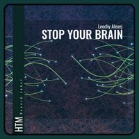 Leechy Alexej - Stop Your Brain