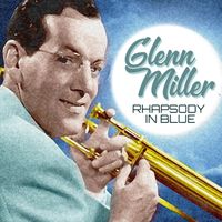 Glenn Miller - Rhapsody in Blue