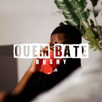 Bushy - Quem Bate