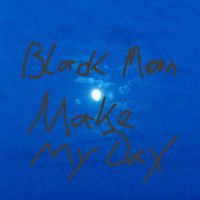 Black Moon - Make My Day