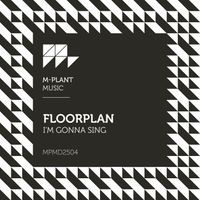 Floorplan - I'm Gonna Sing