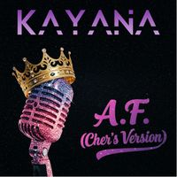 KayAna - A.F. (Cher’s Version)