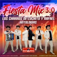 Los Charros de Luchito y Rafael - Fiesta Mix 3.0 los Charros de Luchito y Rafael Antologías: Simpática / Como Dejar de Amarte / Ha Salido la Luna / Entre Golpes y Besos / Paloma Blanca...