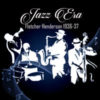 Fletcher Henderson - Jazz Era, Fletcher Henderson 1936-37