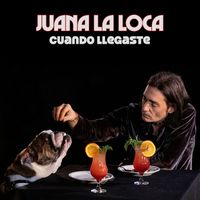 Juana La Loca - Cuando Llegaste