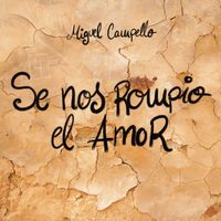 Miguel Campello - Se Nos Rompió el Amor