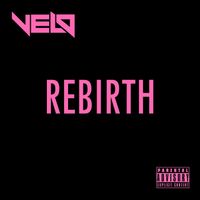Velo - Rebirth (Explicit)