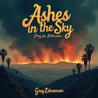 Greg Edmonson - Ashes in the Sky (Pray for Palisades)