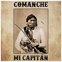 Mi Capitán - Comanche