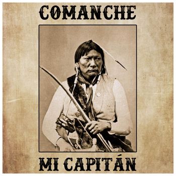 Mi Capitán - Comanche