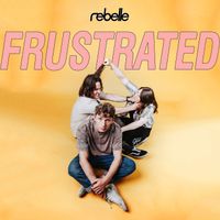 REBELLE - Frustrated