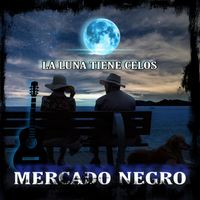 Mercado Negro - La Luna tiene Celos