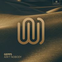 GEPPS - Ain't Nobody