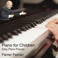 FERRER FERRAN - Piano for Children, Easy Piano Pieces
