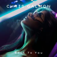 Chris Galmon - Back To You