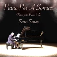 FERRER FERRAN - Piano Per A Somiar (Obras para Piano Solo)