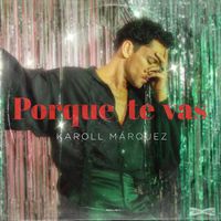 Karoll Marquez - Porque Te Vas