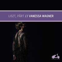 Vanessa Wagner - Liszt, Pärt: Vanessa Wagner