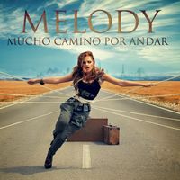 Melody - Mucho Camino Por Andar