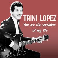 Trini Lopez - You're The Sunshine of My Life