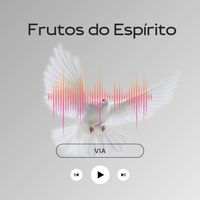 VIA - Frutos do Espírito