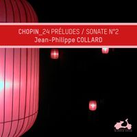 Jean-Philippe Collard - Chopin: 24 Préludes & Sonate No. 2
