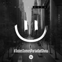 DAZA - Todos Somos Parte Del Show (TSPDS)