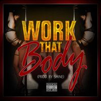 SHINE - Work That Body (Explicit)
