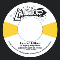 Laurel Aitken & Mighty Megatons - Suddenly We Don't Talk Anymore