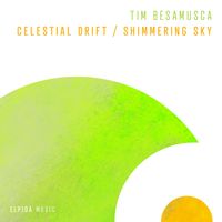 Tim Besamusca - Celestial Drift / Shimmering Sky