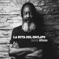 Gerardo Alfonso - La Ruta del Esclavo