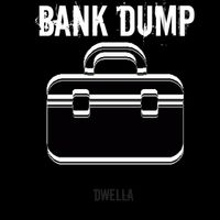 dwella - BANK DUMP