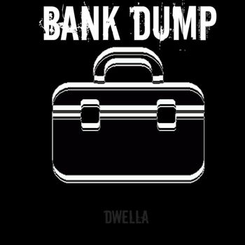 dwella - BANK DUMP