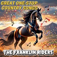 The Franklin Riders - Great One-Stop Country Songs