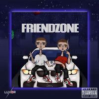 Luxor - Friendzone (Explicit)