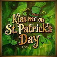 Mr. Irish Bastard - Kiss Me On St. Patrick's Day