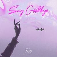 Kazi - Say Goobye