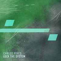 Carlos Pires - Lock The System