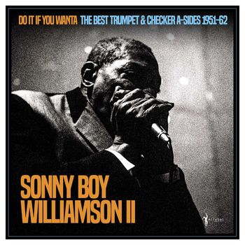 Sonny Boy Williamson II - Do It If You Wanta: The Best Trumpet & Checker A-sides 1951-62