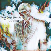 Scotia - They Don’t Love Me (Explicit)