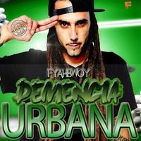 Fyahbwoy - Demencia Urbana (Mixtape 2014 [Explicit])
