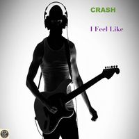 Crash - I Feel Like