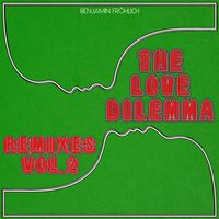 Benjamin Fröhlich - The Love Dilemma Remixes, Vol. 2