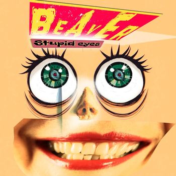 Beaver - Stupid Eyes (Explicit)
