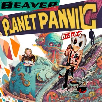 Beaver - Planet Panic (Explicit)
