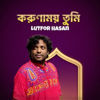 Lutfor Hasan - Korunamoy Tumi